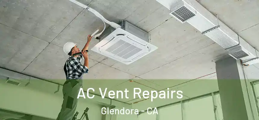  AC Vent Repairs Glendora - CA