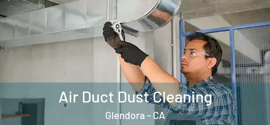 Air Duct Dust Cleaning Glendora - CA