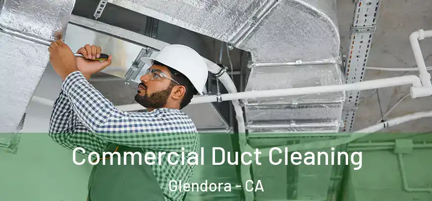  Commercial Duct Cleaning Glendora - CA