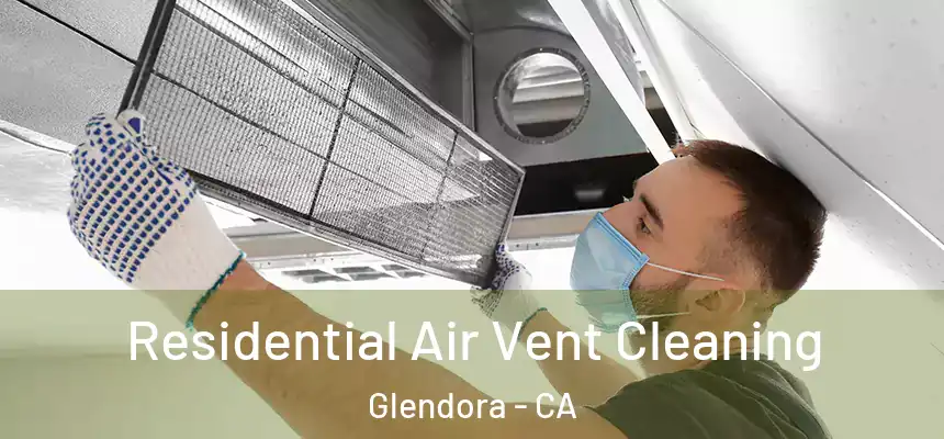 Residential Air Vent Cleaning Glendora - CA