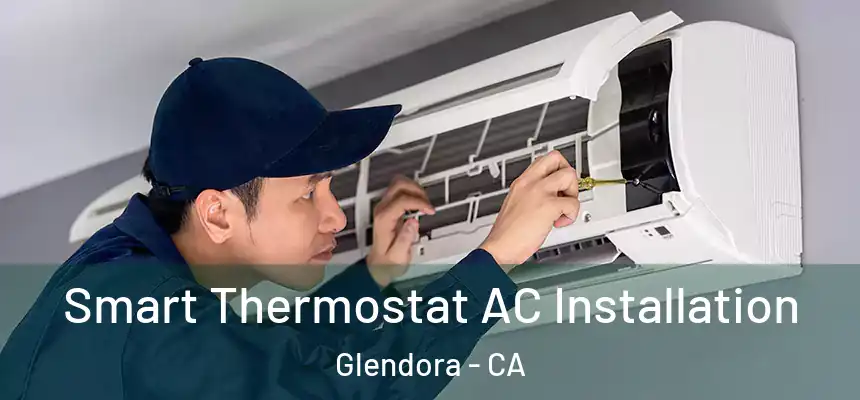  Smart Thermostat AC Installation Glendora - CA
