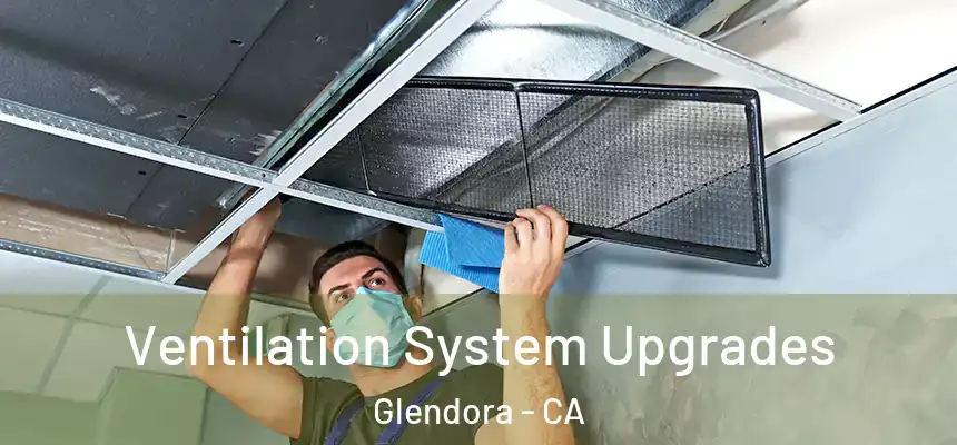  Ventilation System Upgrades Glendora - CA